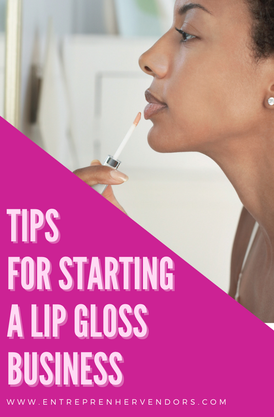 Tips for Starting a Best-Selling Lip Gloss/Lip Stick Business